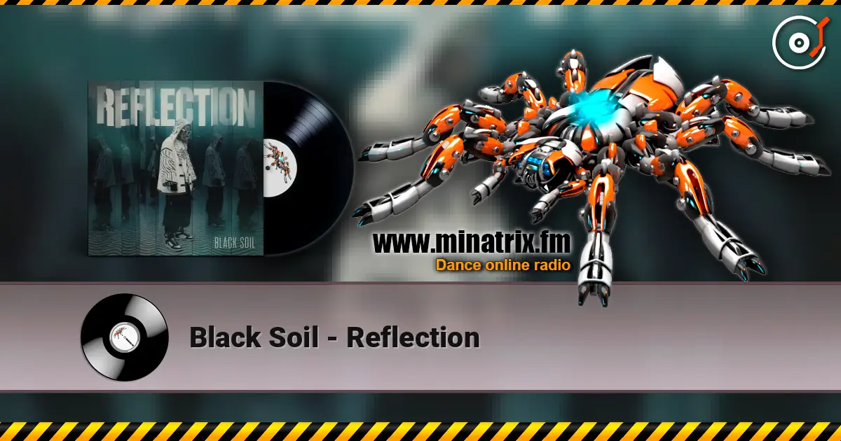 Black Soil - Reflection жоғары сапада онлайн тыңдау | Minatrix.FM