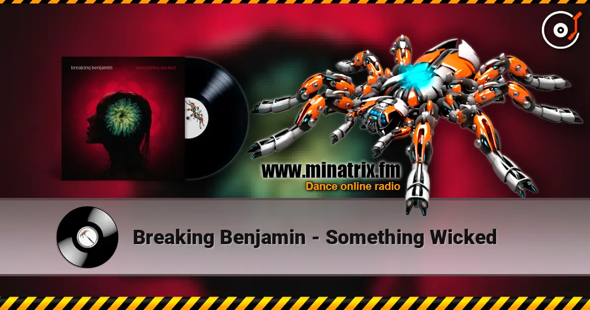Breaking Benjamin - Something Wicked 高品质在线收听 | Minatrix.FM