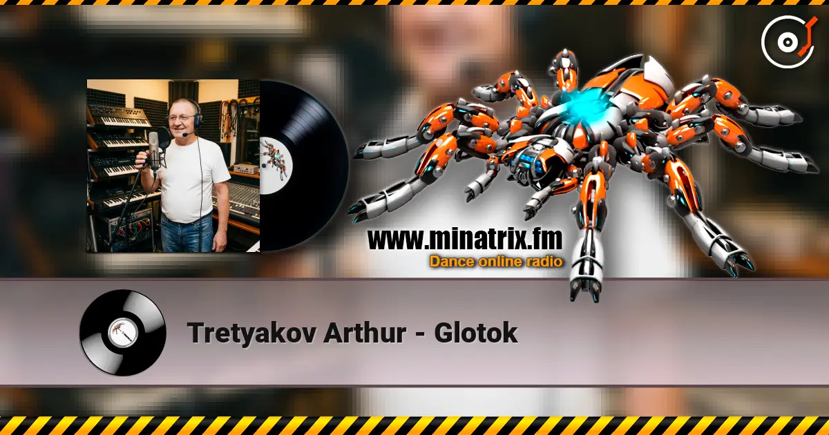 Tretyakov Arthur - Glotok жоғары сапада онлайн тыңдау | Minatrix.FM