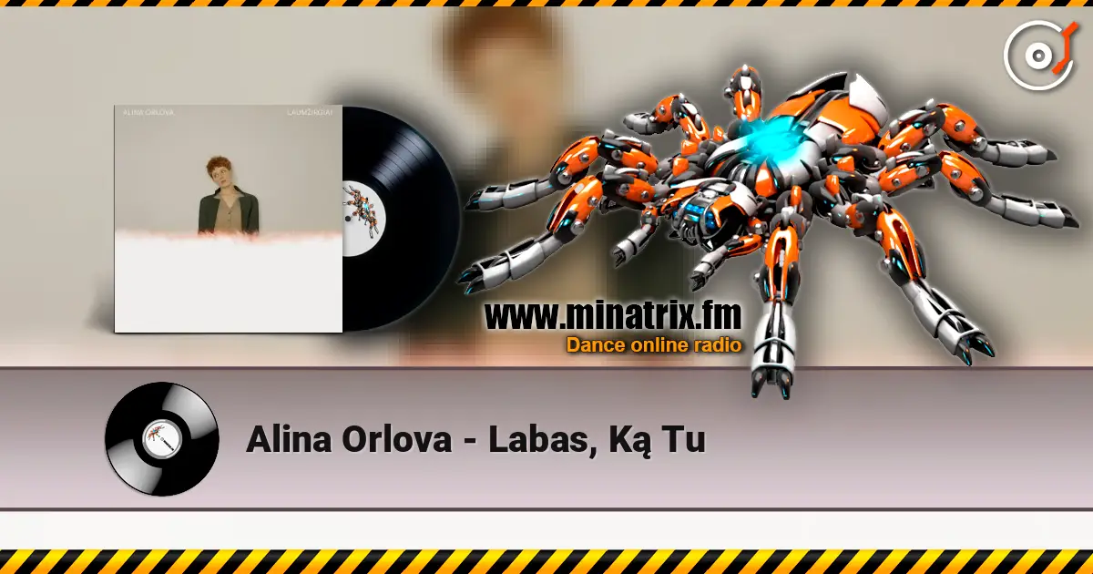 Alina Orlova - Labas, Ką Tu жоғары сапада онлайн тыңдау | Minatrix.FM