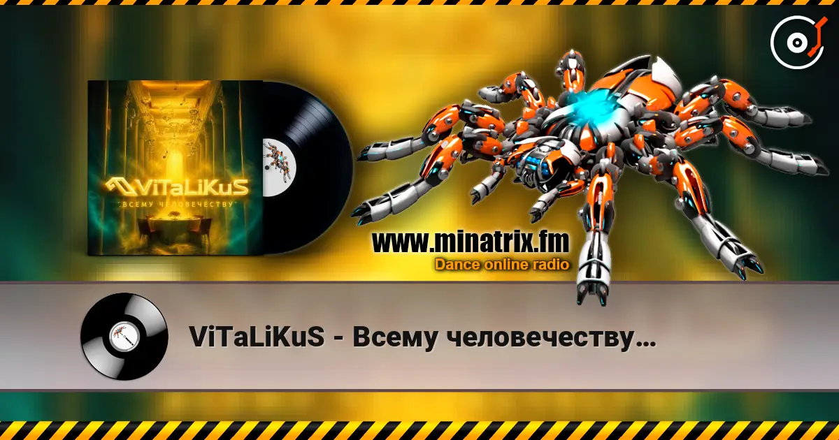 ViTaLiKuS - Всему человечеству… жоғары сапада онлайн тыңдау | Minatrix.FM