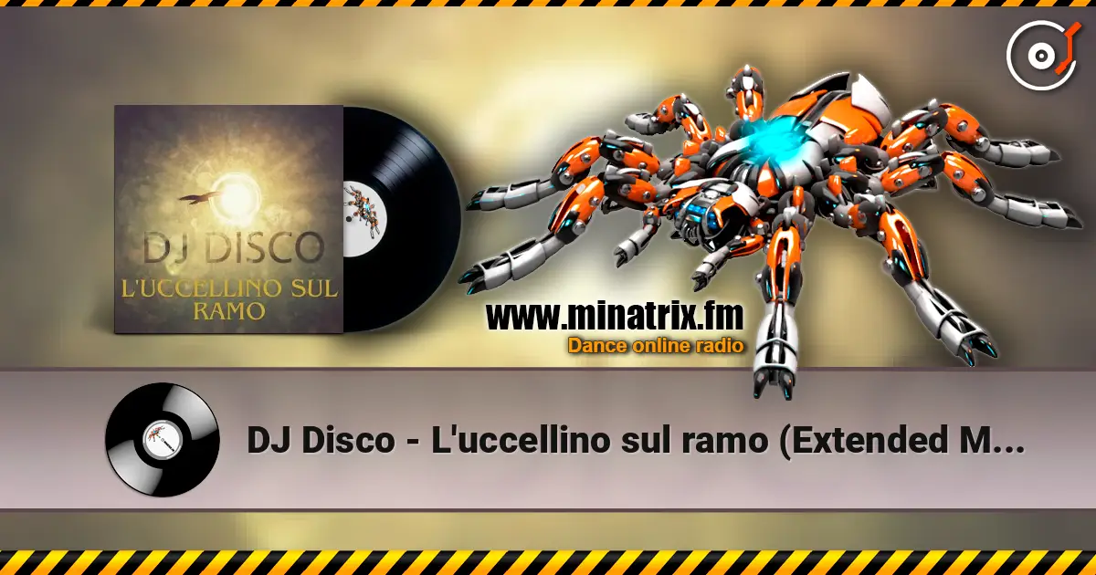 DJ Disco - L'uccellino sul ramo (Extended Mix) жоғары сапада онлайн тыңдау | Minatrix.FM