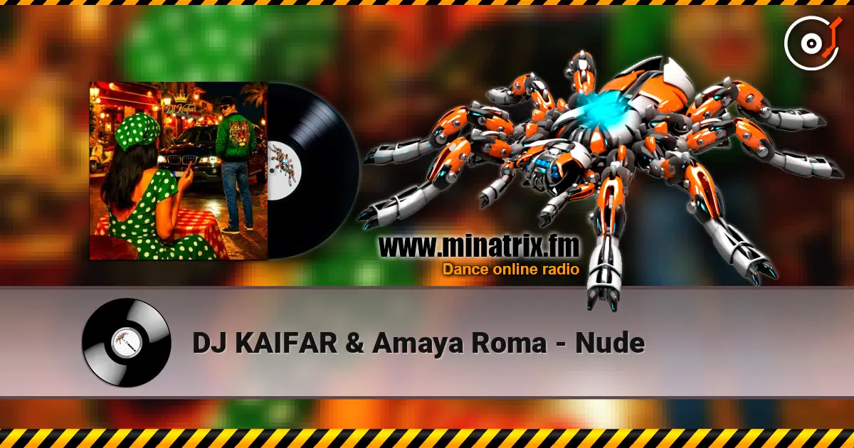 DJ KAIFAR & Amaya Roma - Nude жоғары сапада онлайн тыңдау | Minatrix.FM