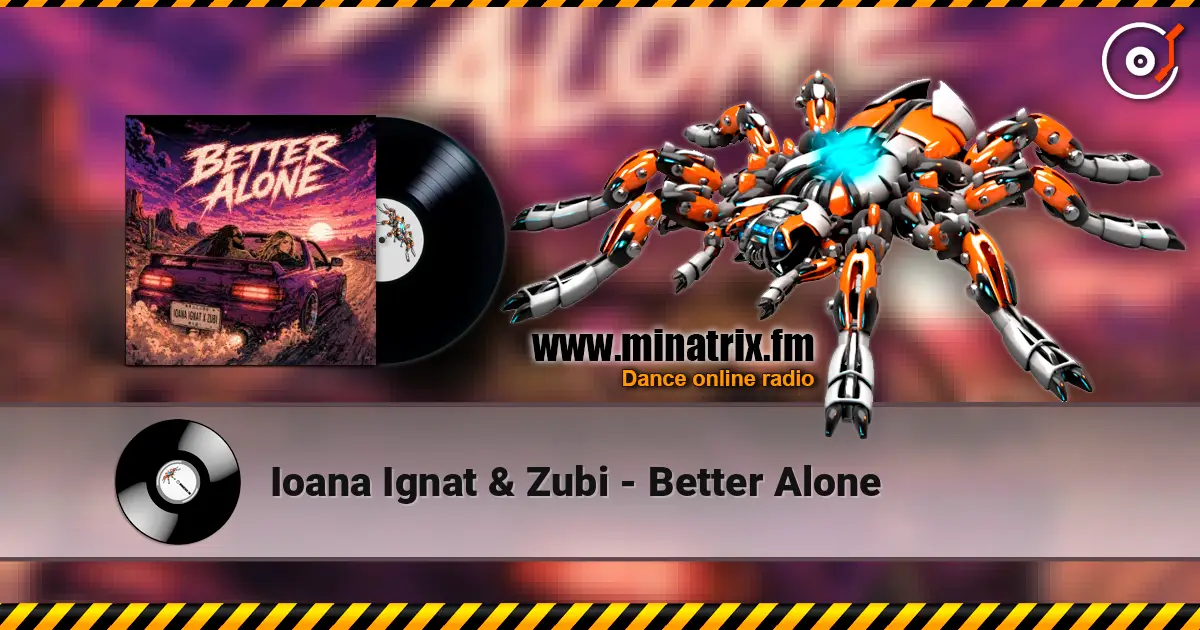 Ioana Ignat & Zubi - Better Alone жоғары сапада онлайн тыңдау | Minatrix.FM