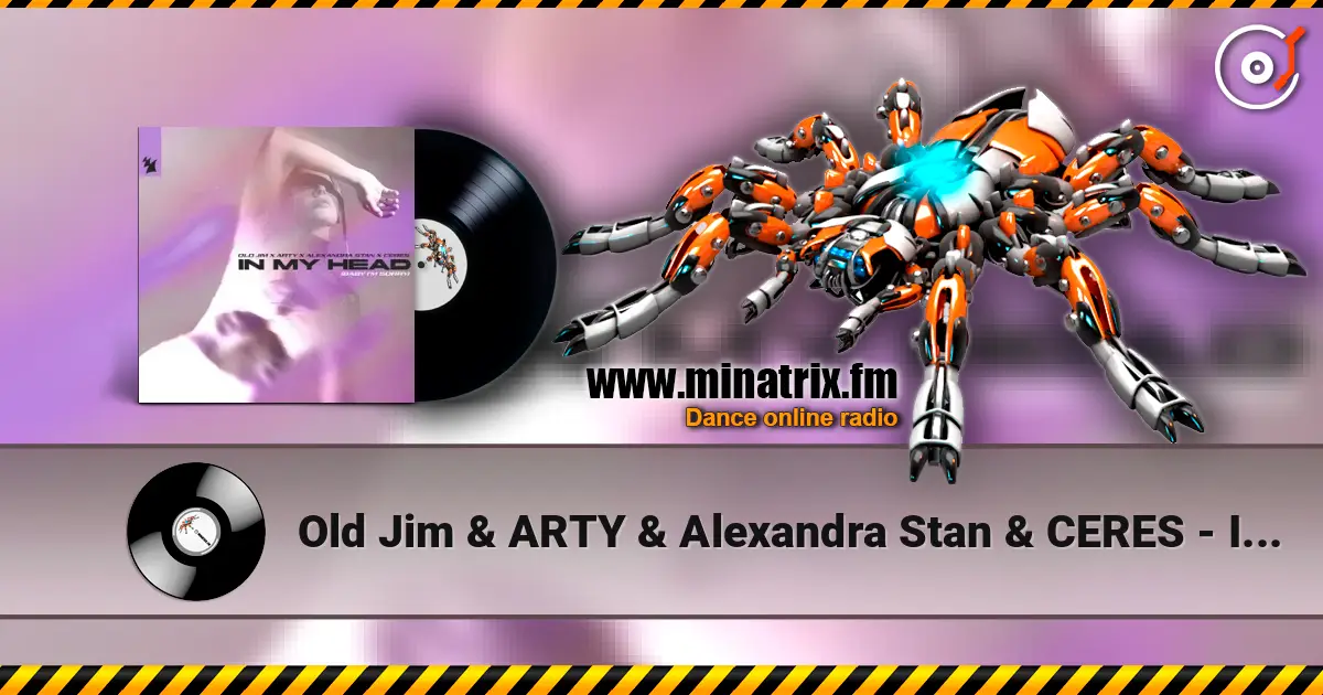Old Jim & ARTY & Alexandra Stan & CERES - In My Head (Baby I'm Sorry) жоғары сапада онлайн тыңдау | Minatrix.FM
