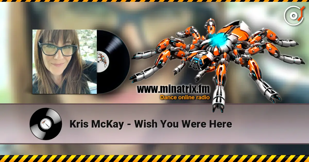 Kris McKay - Wish You Were Here жоғары сапада онлайн тыңдау | Minatrix.FM