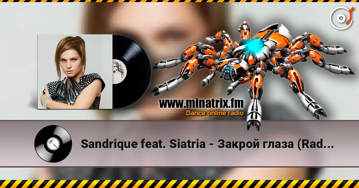 Sandrique feat. Siatria - Закрой глаза (Radio Edit) жоғары сапада онлайн тыңдау | Minatrix.FM
