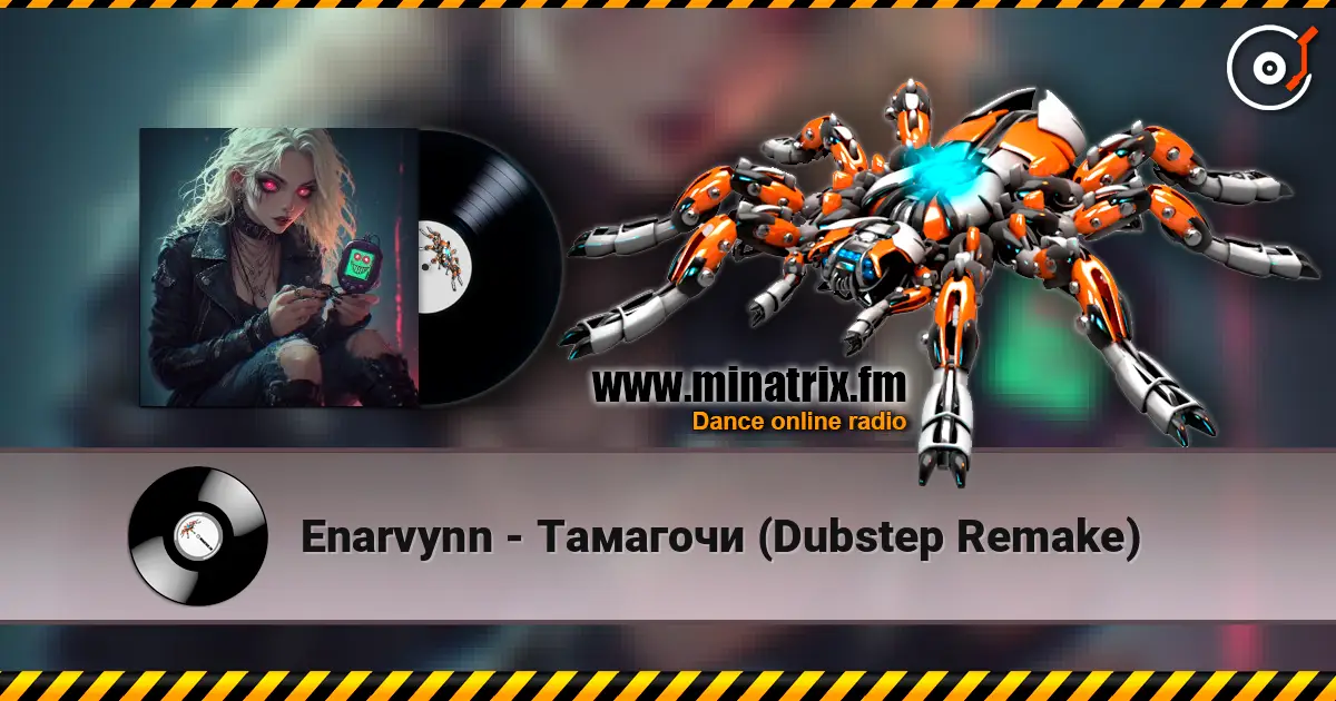 Enarvynn - Тамагочи (Dubstep Remake) жоғары сапада онлайн тыңдау | Minatrix.FM