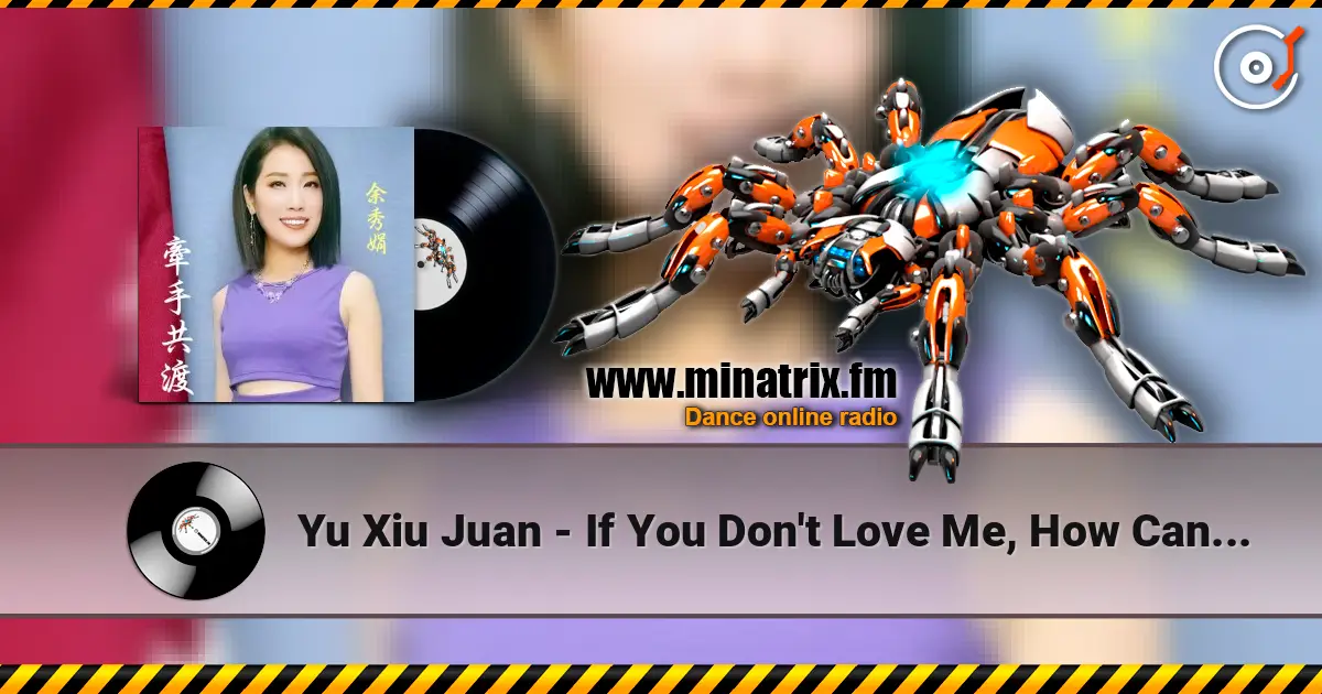 Yu Xiu Juan - If You Don't Love Me, How Can I Live жоғары сапада онлайн тыңдау | Minatrix.FM