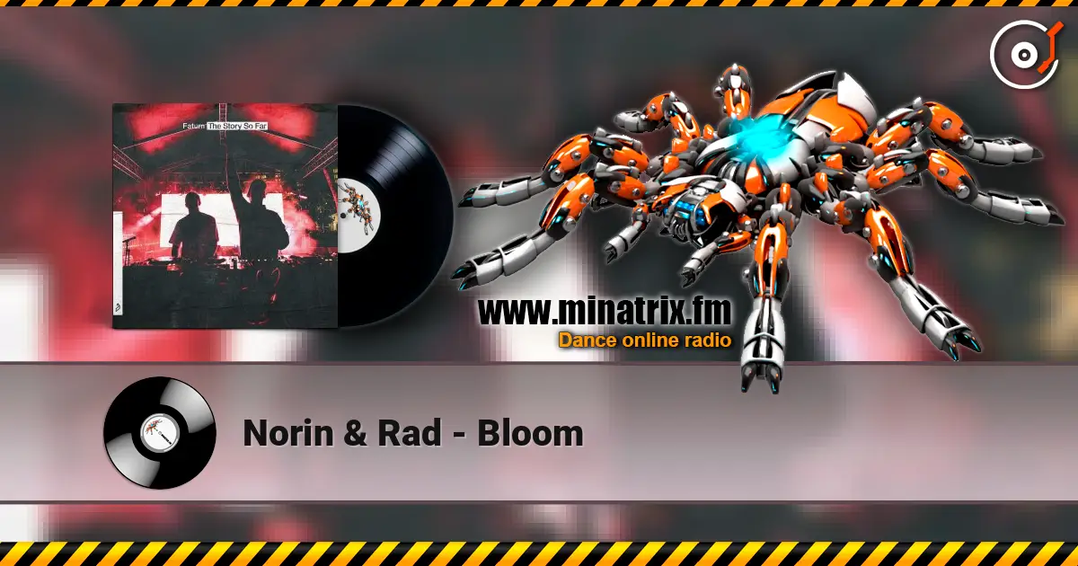 Norin & Rad - Bloom жоғары сапада онлайн тыңдау | Minatrix.FM