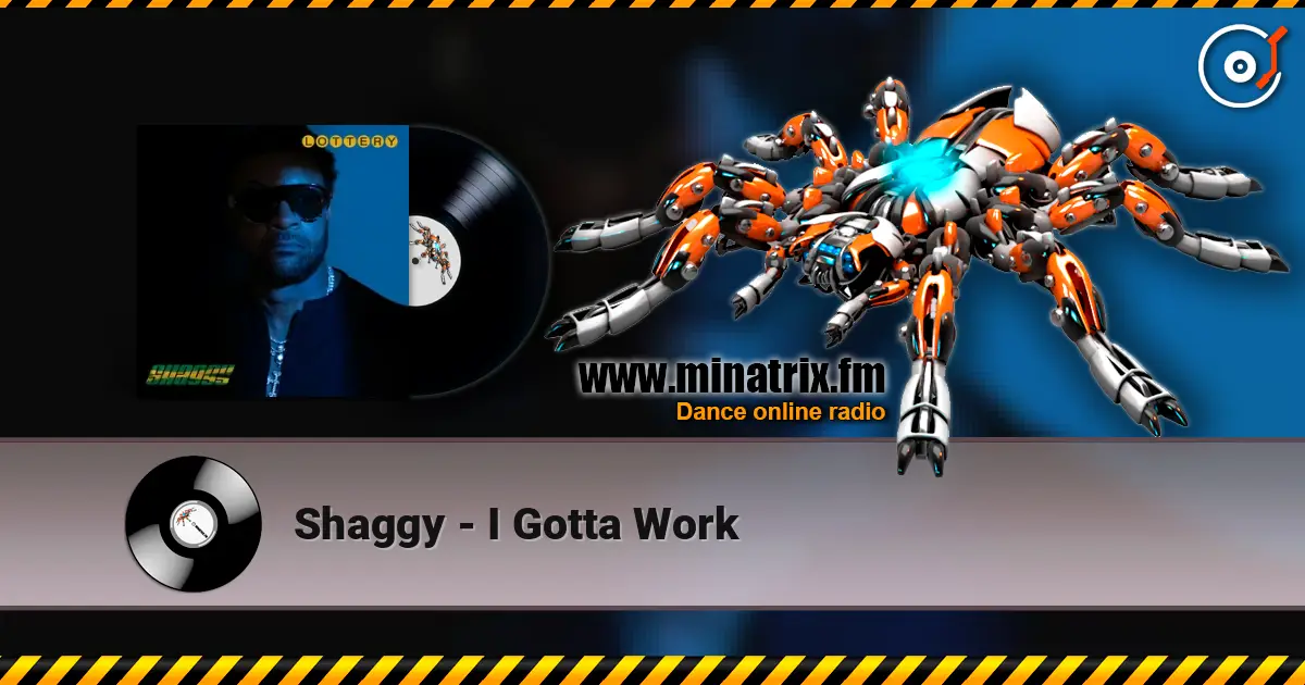 Shaggy - I Gotta Work жоғары сапада онлайн тыңдау | Minatrix.FM