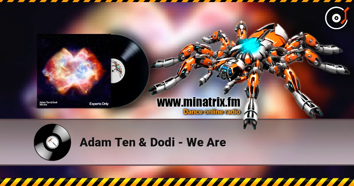 Adam Ten & Dodi - We Are жоғары сапада онлайн тыңдау | Minatrix.FM