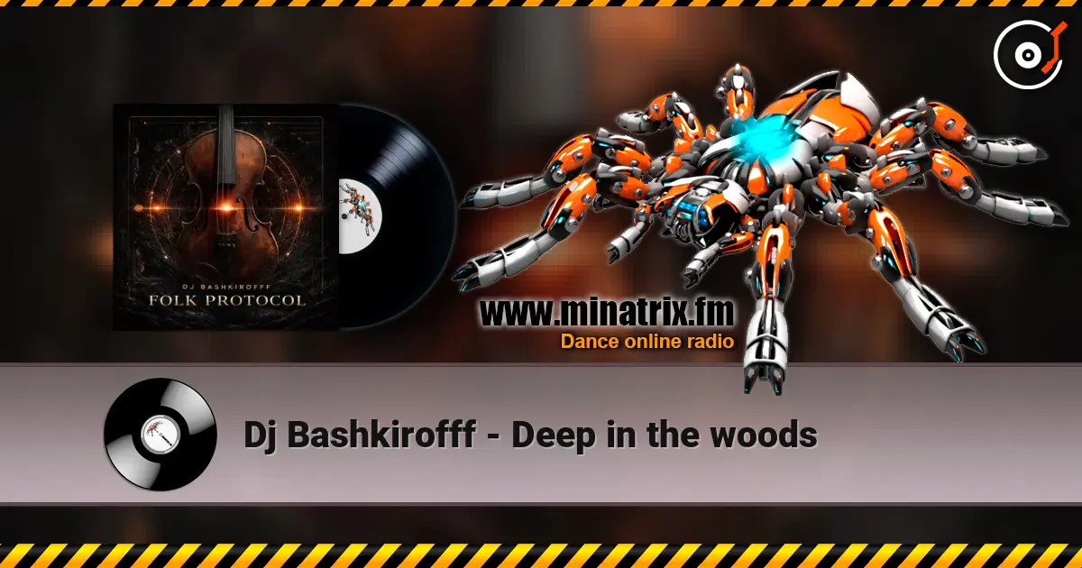Dj Bashkirofff - Deep in the woods жоғары сапада онлайн тыңдау | Minatrix.FM