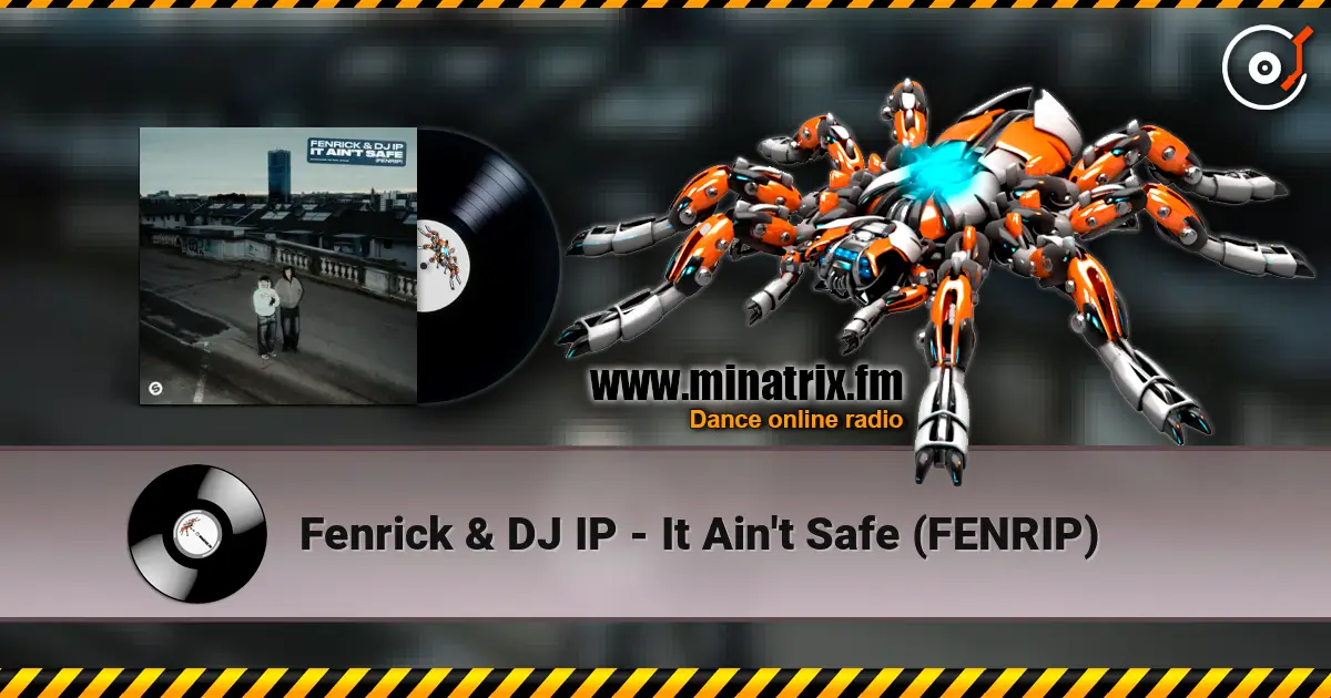 Fenrick & DJ IP - It Ain't Safe (FENRIP) escuchar online en alta calidad | Minatrix.FM