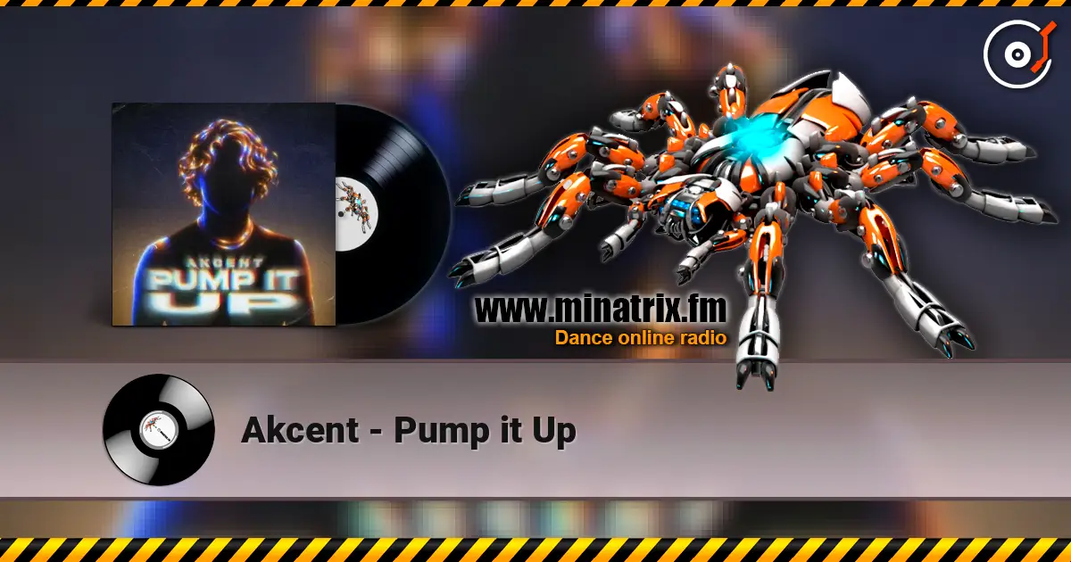 Akcent - Pump it Up жоғары сапада онлайн тыңдау | Minatrix.FM