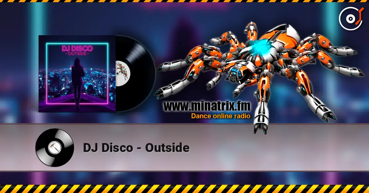 DJ Disco - Outside жоғары сапада онлайн тыңдау | Minatrix.FM
