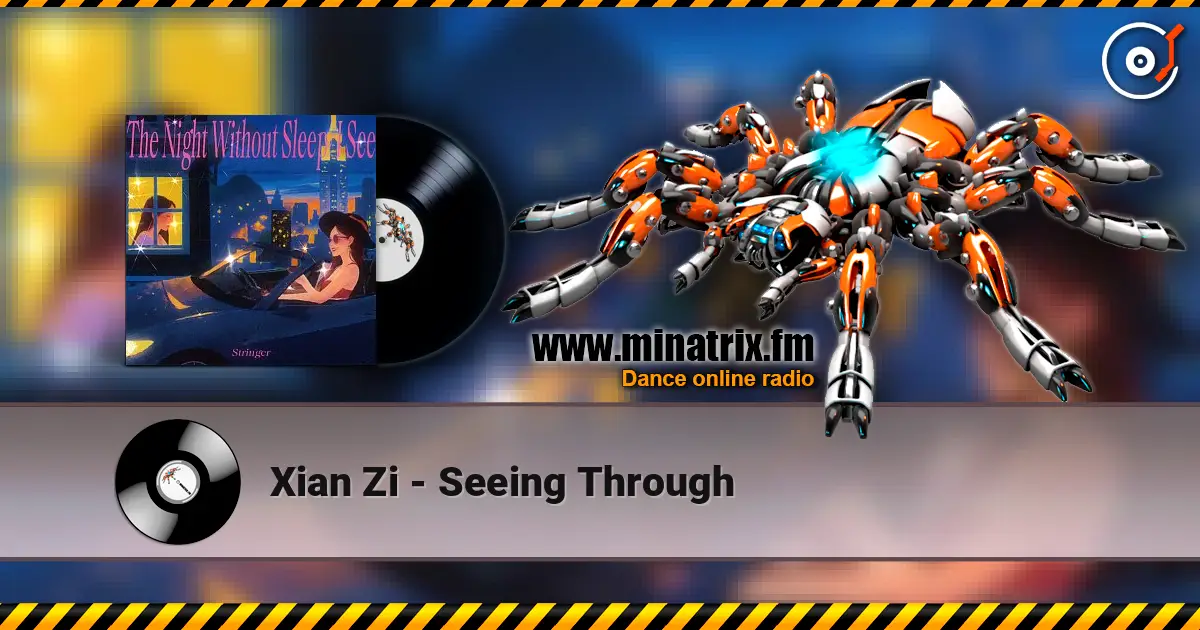 Xian Zi - Seeing Through жоғары сапада онлайн тыңдау | Minatrix.FM