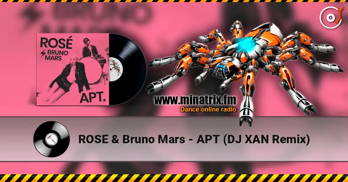 ROSÉ & Bruno Mars - APT (DJ XAN Remix) жоғары сапада онлайн тыңдау | Minatrix.FM