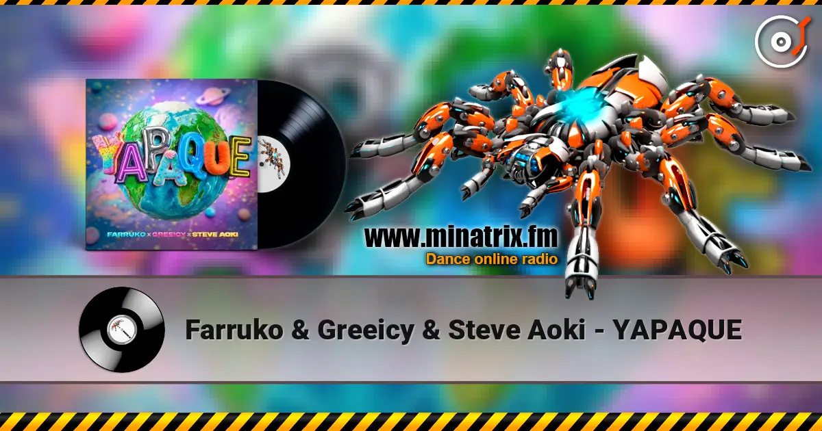 Farruko & Greeicy & Steve Aoki - YAPAQUE жоғары сапада онлайн тыңдау | Minatrix.FM