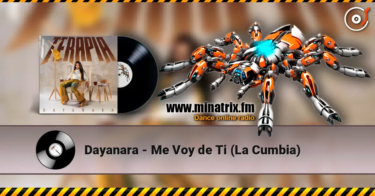 Dayanara - Me Voy de Ti (La Cumbia) жоғары сапада онлайн тыңдау | Minatrix.FM