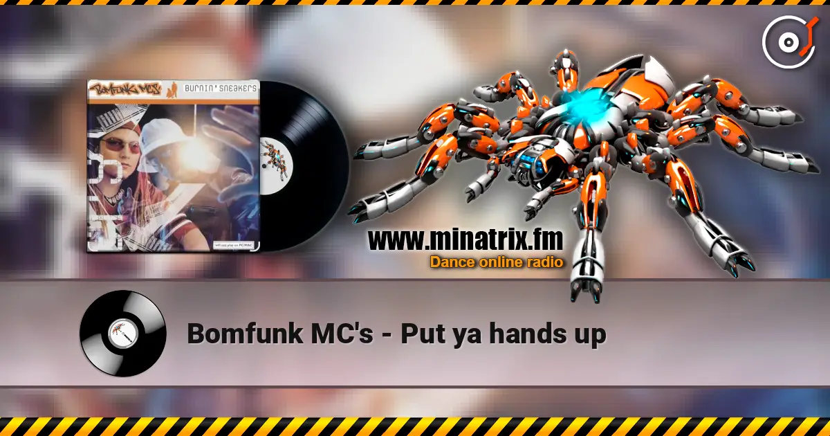 Bomfunk MC's - Put ya hands up жоғары сапада онлайн тыңдау | Minatrix.FM