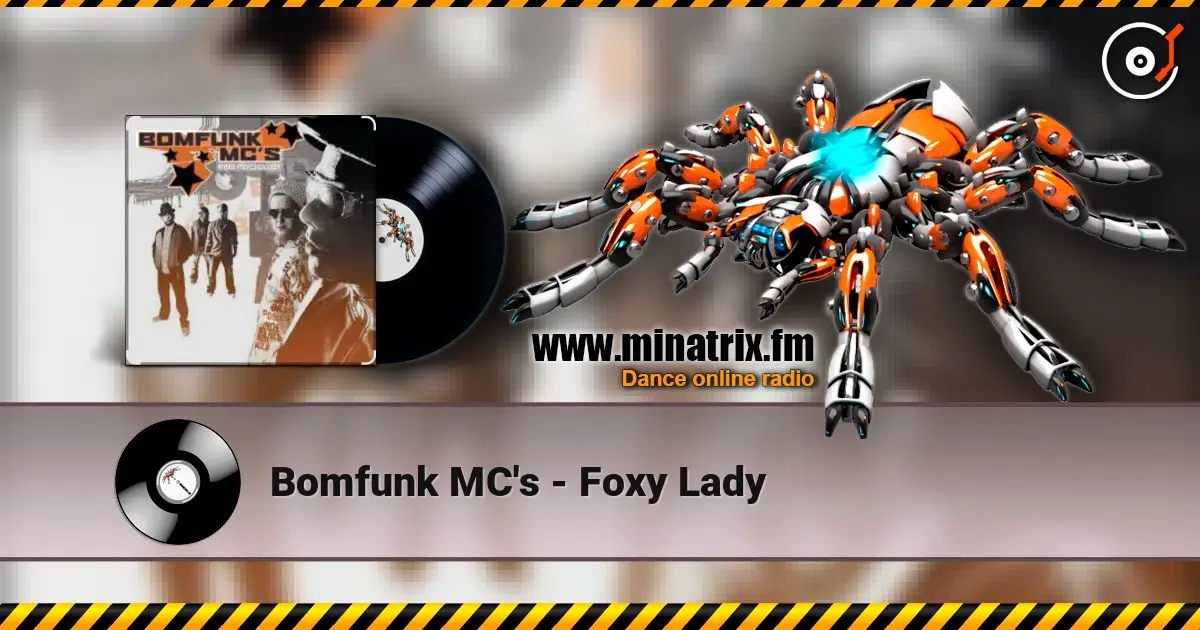 Bomfunk MC's - Foxy Lady жоғары сапада онлайн тыңдау | Minatrix.FM