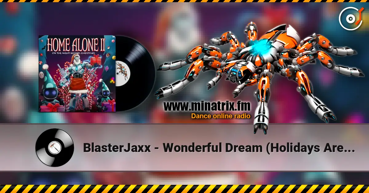 BlasterJaxx - Wonderful Dream (Holidays Are Coming) жоғары сапада онлайн тыңдау | Minatrix.FM