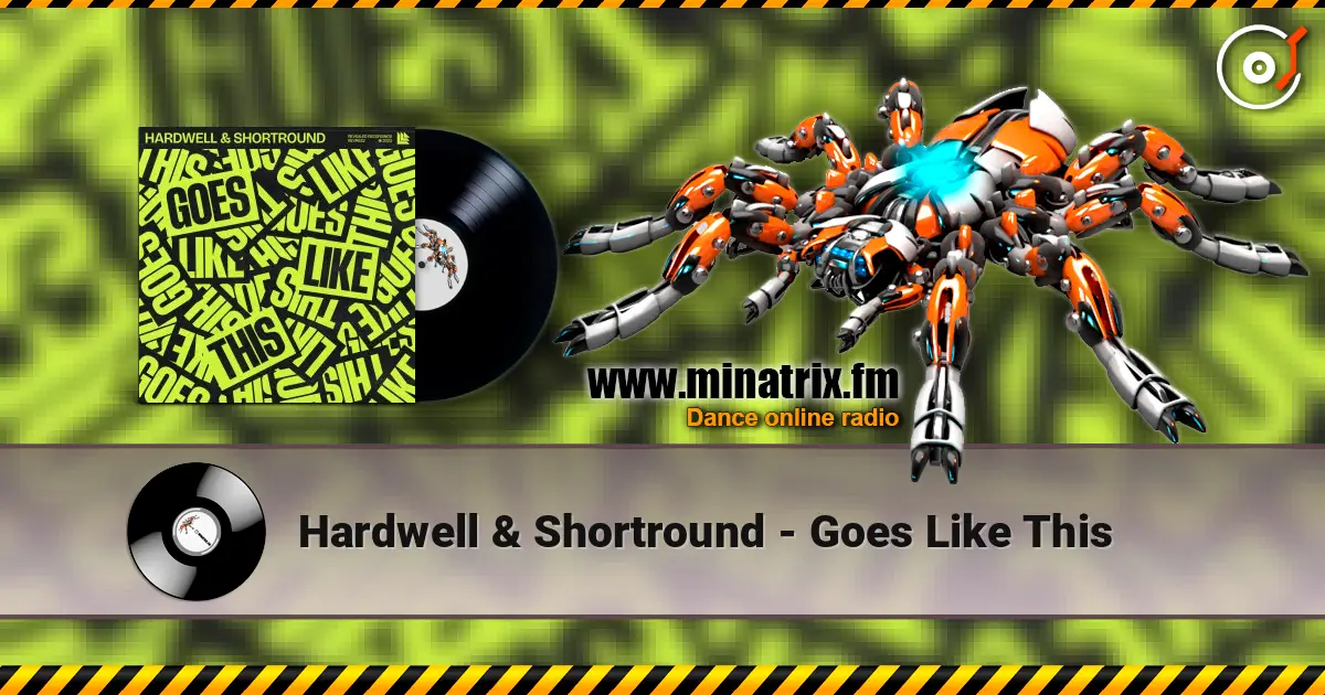 Hardwell & Shortround - Goes Like This жоғары сапада онлайн тыңдау | Minatrix.FM