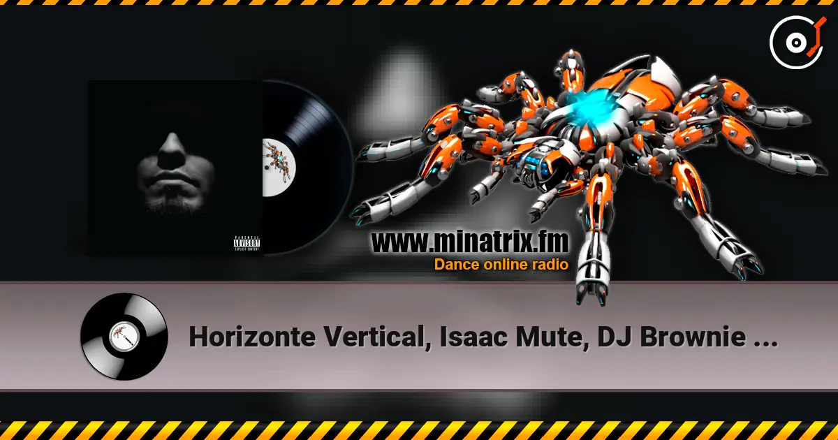 Horizonte Vertical, Isaac Mute, DJ Brownie - Tos Que Da жоғары сапада онлайн тыңдау | Minatrix.FM