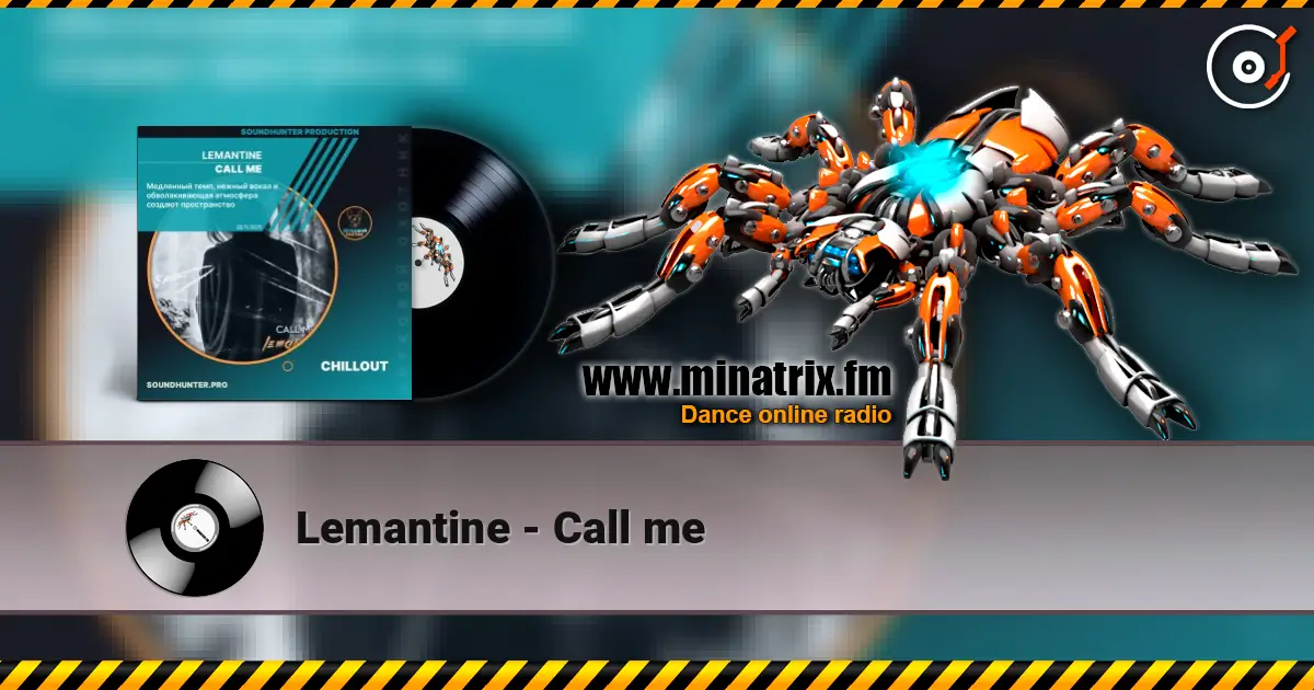 Lemantine - Call me жоғары сапада онлайн тыңдау | Minatrix.FM