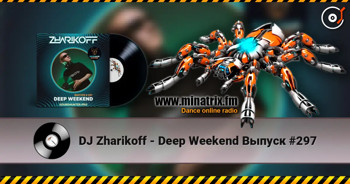 DJ Zharikoff - Deep Weekend Выпуск #297 жоғары сапада онлайн тыңдау | Minatrix.FM