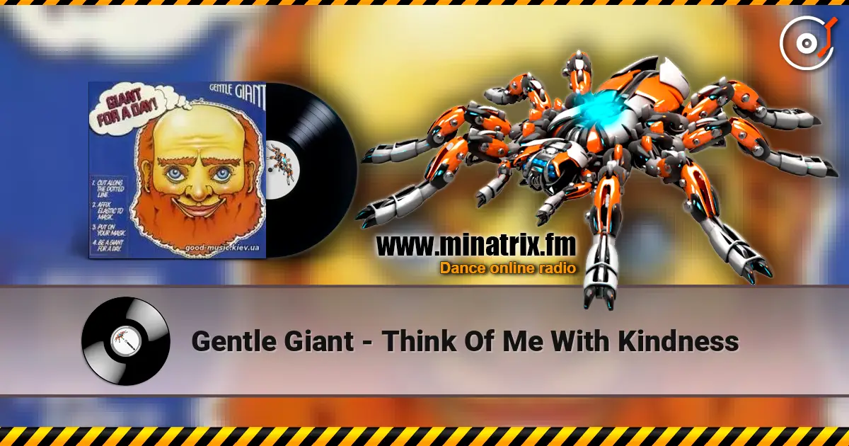 Gentle Giant - Think Of Me With Kindness жоғары сапада онлайн тыңдау | Minatrix.FM