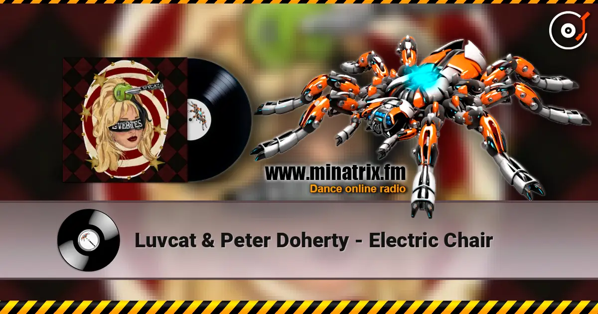 Luvcat & Peter Doherty - Electric Chair жоғары сапада онлайн тыңдау | Minatrix.FM