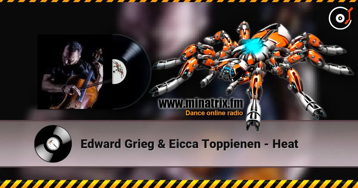 Edward Grieg & Eicca Toppienen - Heat 高品质在线收听 | Minatrix.FM