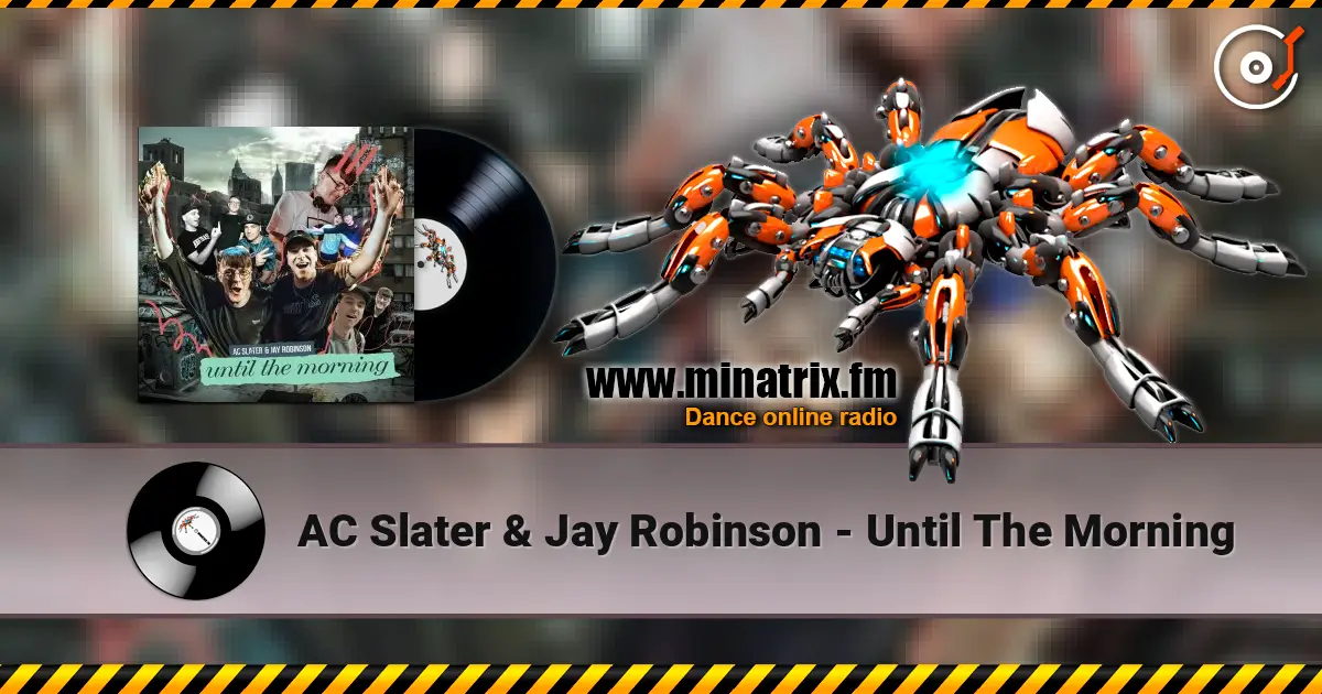 AC Slater & Jay Robinson - Until The Morning жоғары сапада онлайн тыңдау | Minatrix.FM