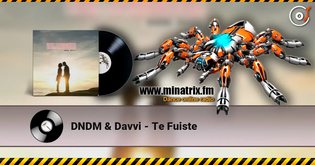 DNDM & Davvi - Te Fuiste жоғары сапада онлайн тыңдау | Minatrix.FM