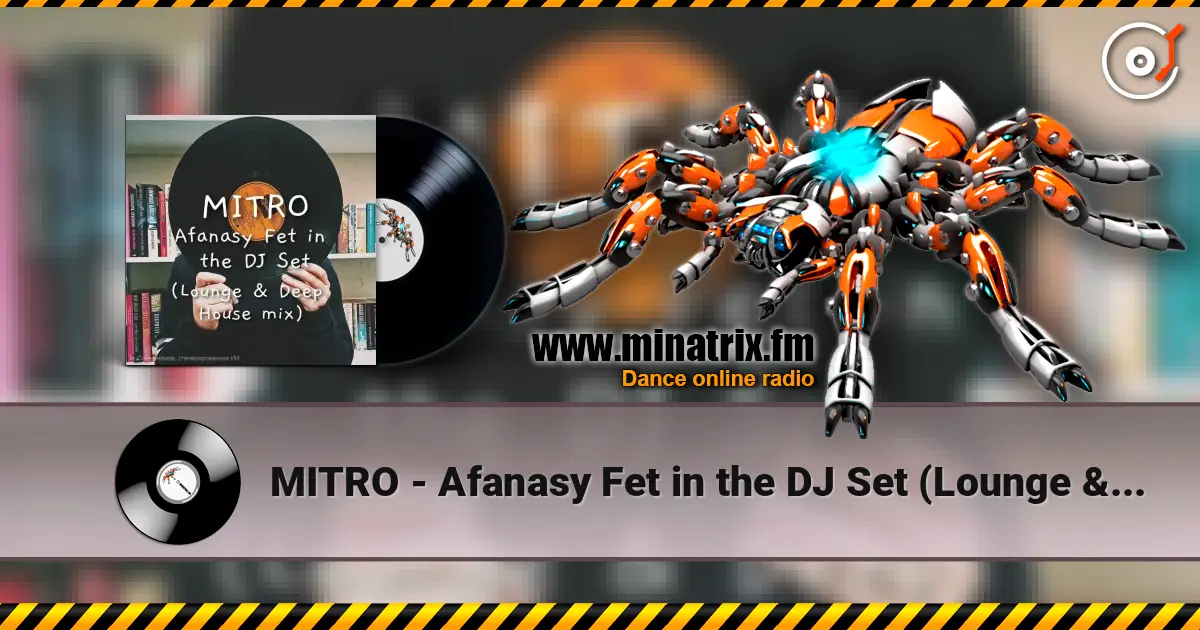 MITRO - Afanasy Fet in the DJ Set (Lounge & Deep House mix) жоғары сапада онлайн тыңдау | Minatrix.FM