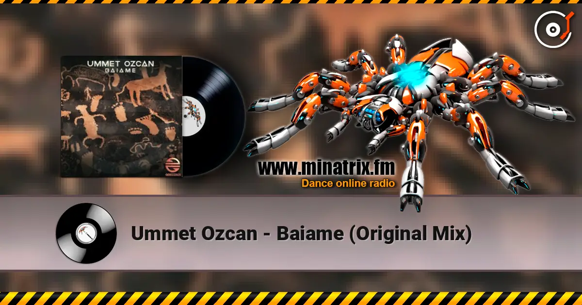 Ummet Ozcan - Baiame (Original Mix) жоғары сапада онлайн тыңдау | Minatrix.FM