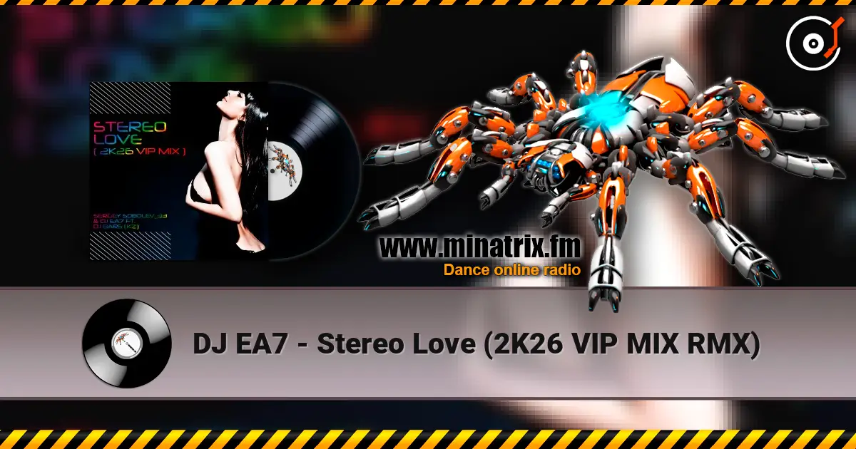 DJ EA7 - Stereo Love (2K26 VIP MIX RMX) жоғары сапада онлайн тыңдау | Minatrix.FM