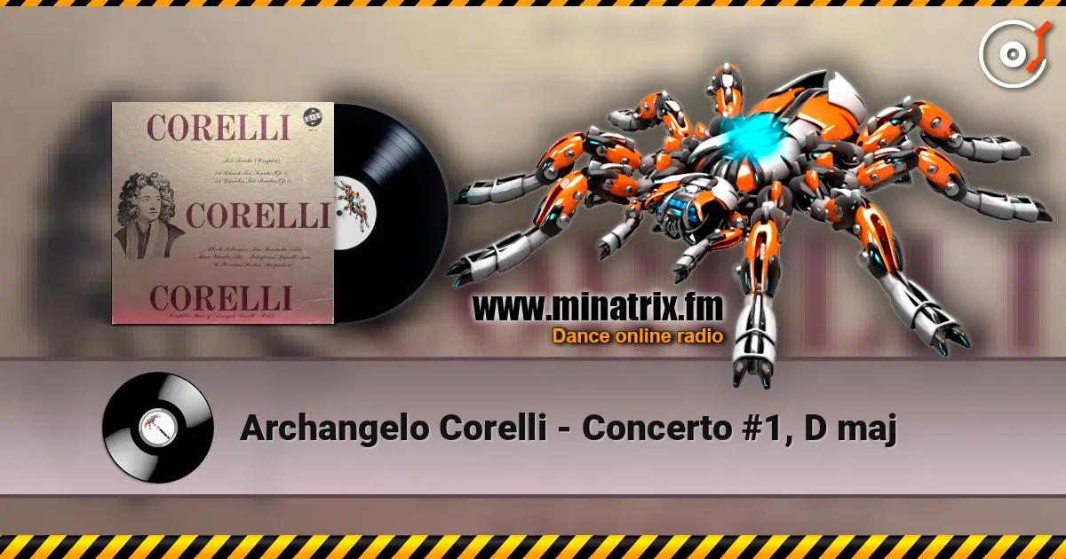 Archangelo Corelli - Concerto #1, D maj жоғары сапада онлайн тыңдау | Minatrix.FM