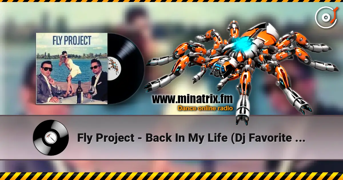Fly Project - Back In My Life (Dj Favorite & Mr. Romano Radio Edit) жоғары сапада онлайн тыңдау | Minatrix.FM