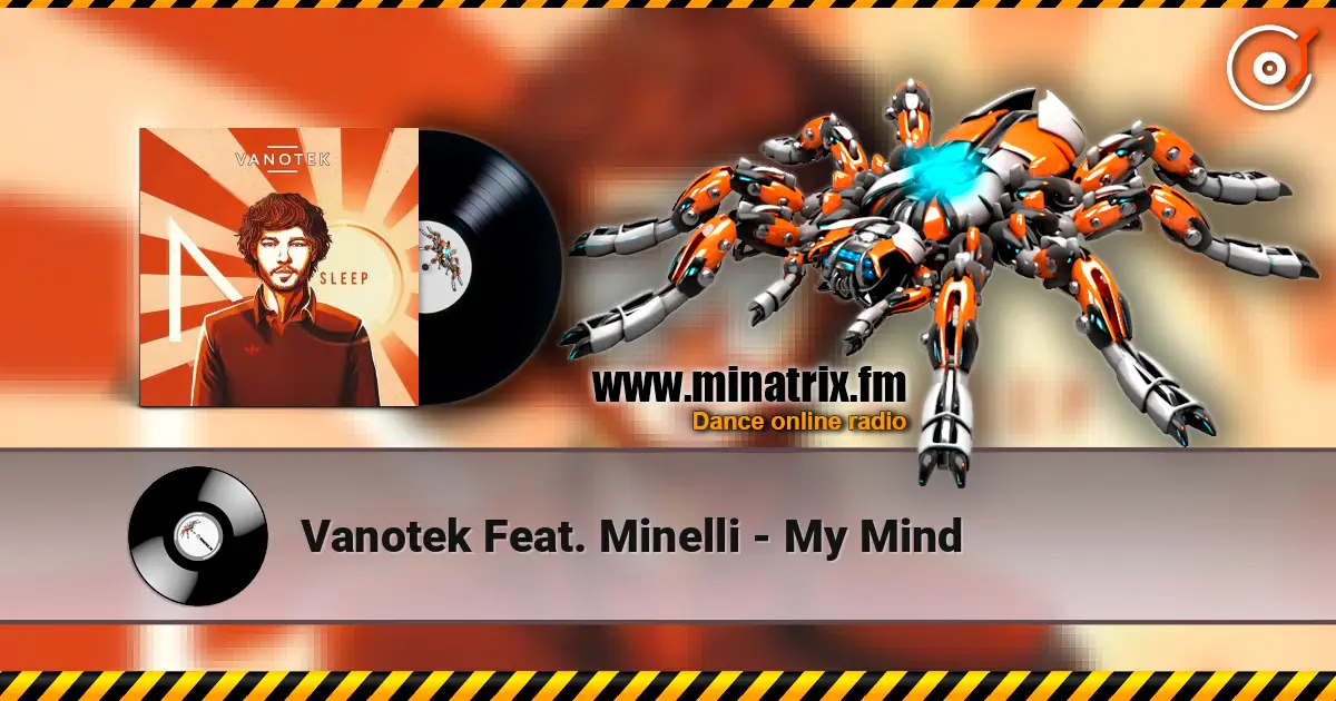 Vanotek Feat. Minelli - My Mind жоғары сапада онлайн тыңдау | Minatrix.FM