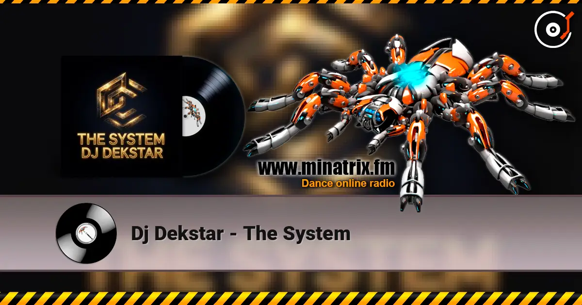 Dj Dekstar - The System жоғары сапада онлайн тыңдау | Minatrix.FM