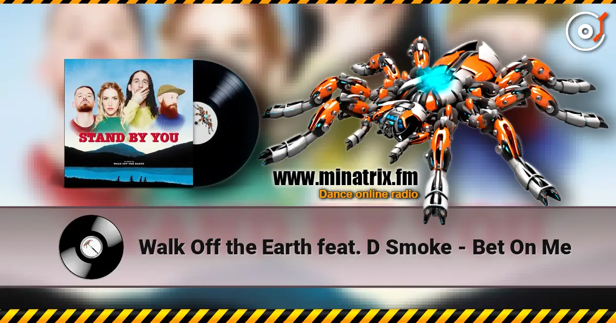 Walk Off the Earth feat. D Smoke - Bet On Me жоғары сапада онлайн тыңдау | Minatrix.FM