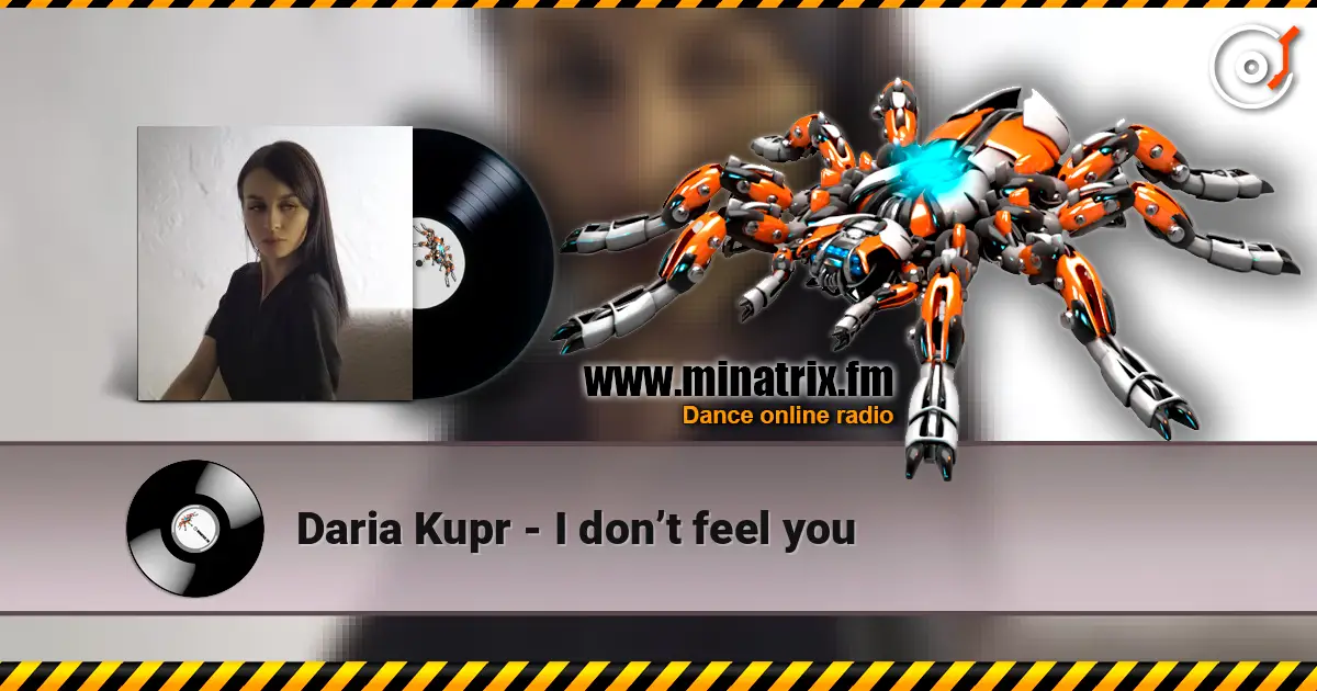Daria Kupr - I don’t feel you жоғары сапада онлайн тыңдау | Minatrix.FM