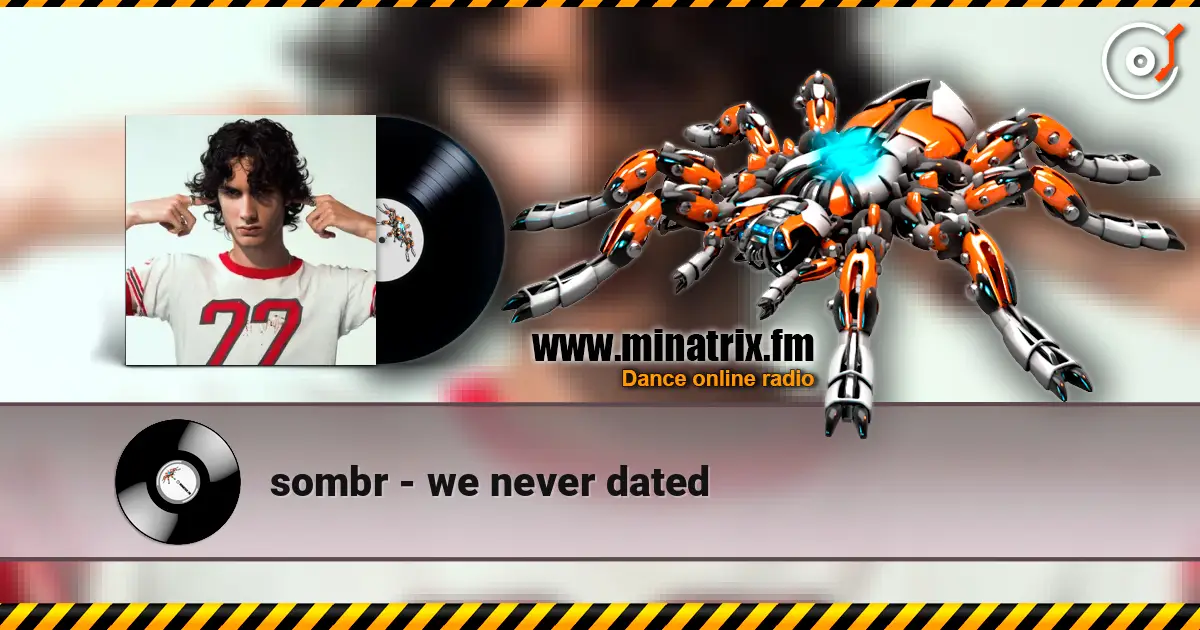 sombr - we never dated жоғары сапада онлайн тыңдау | Minatrix.FM
