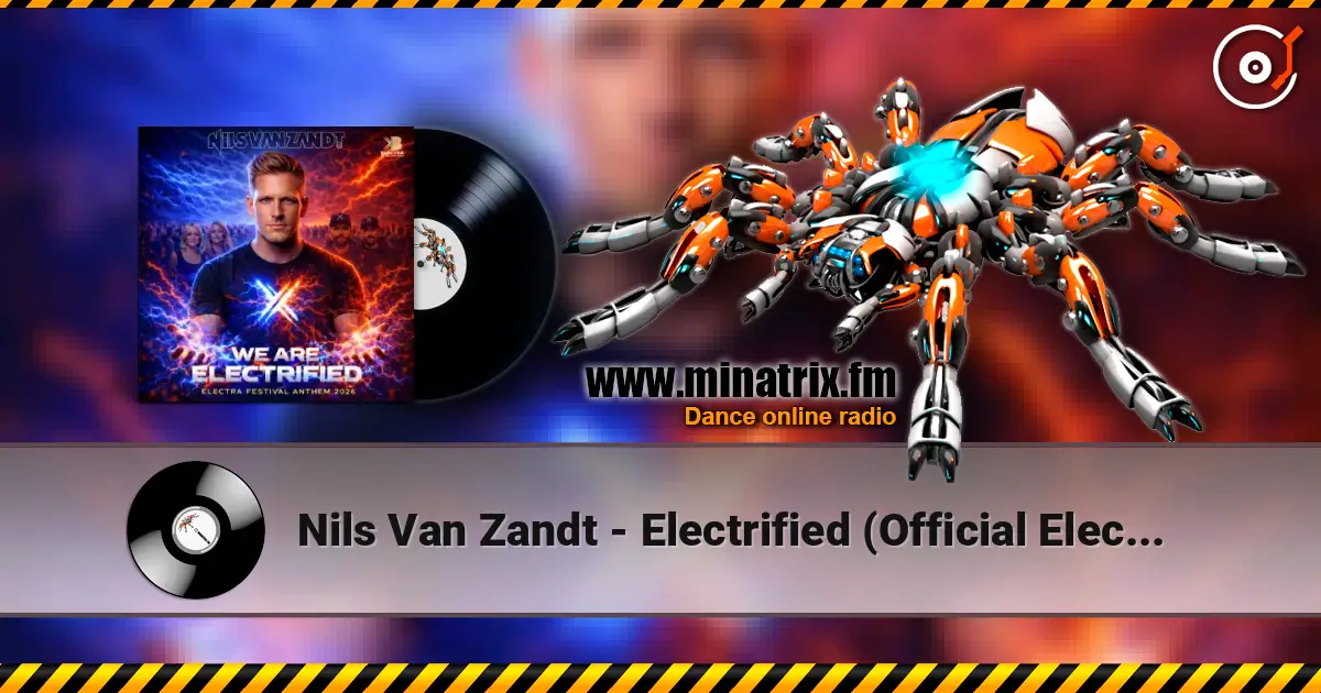 Nils Van Zandt - Electrified (Official Electra Festival Anthem) жоғары сапада онлайн тыңдау | Minatrix.FM