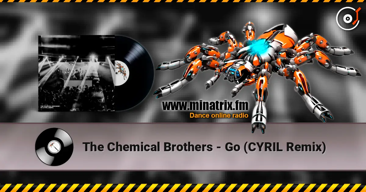 The Chemical Brothers - Go (CYRIL Remix) жоғары сапада онлайн тыңдау | Minatrix.FM