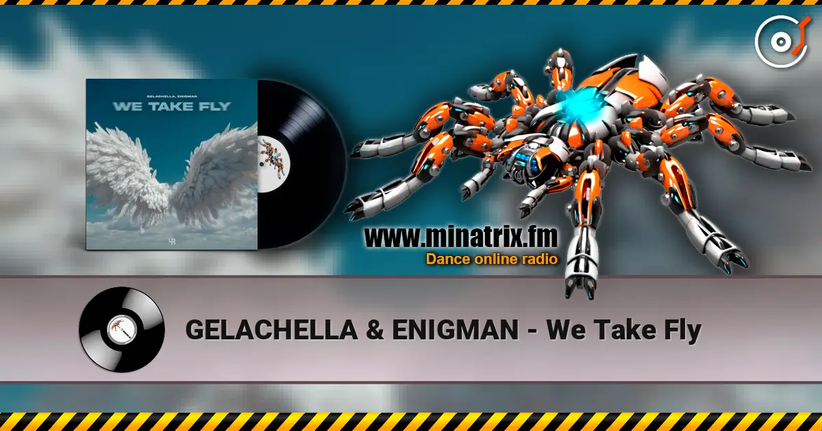GELACHELLA & ENIGMAN - We Take Fly жоғары сапада онлайн тыңдау | Minatrix.FM