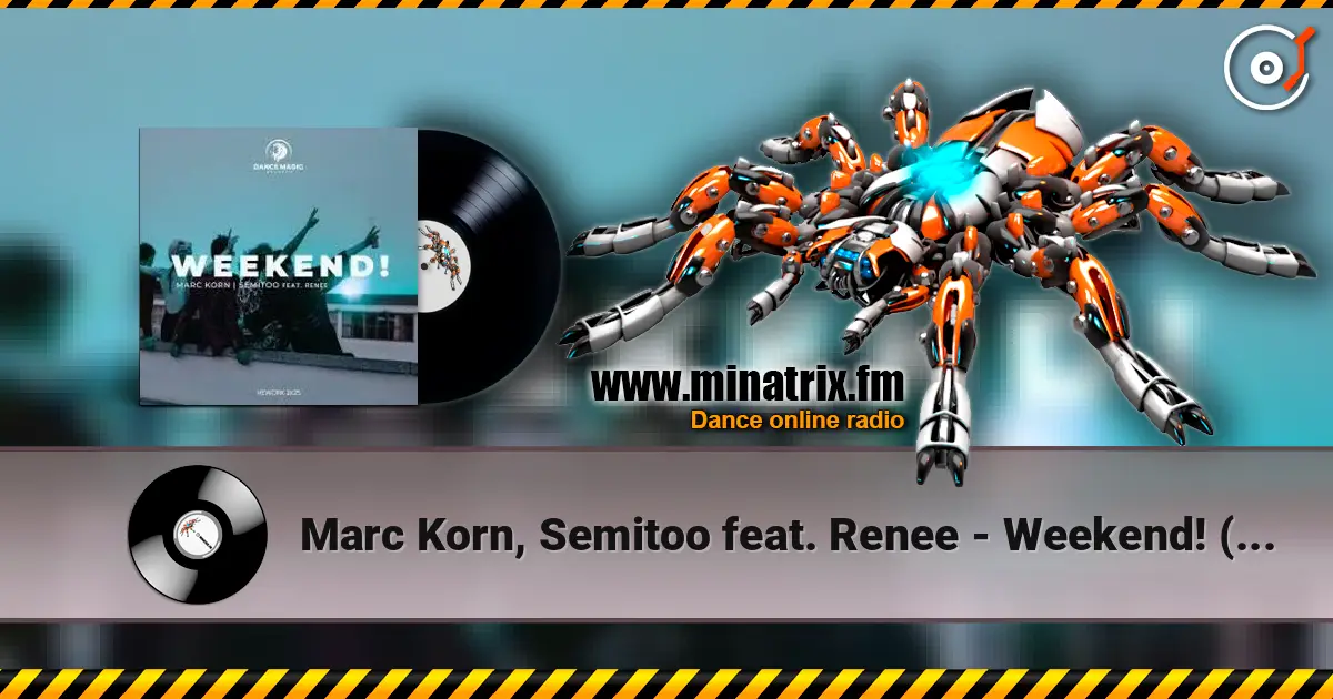 Marc Korn, Semitoo feat. Renee - Weekend! (Rework) жоғары сапада онлайн тыңдау | Minatrix.FM